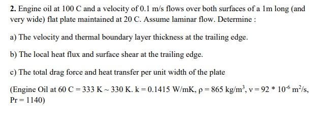 Solved Engine oil at 100 C ﻿and a velocity of 0.1ms ﻿flows | Chegg.com