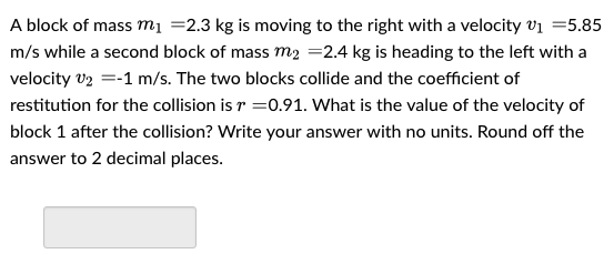 Solved A block of mass m1-2.3 kg is moving to the right with | Chegg.com