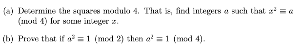 (a) Determine the squares modulo 4. That is, find integers \( a \) such that \( x^{2} \equiv a \) \( (\bmod 4) \) for some in