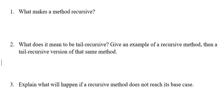 Solved 1. What makes a method recursive? 2. What does it | Chegg.com