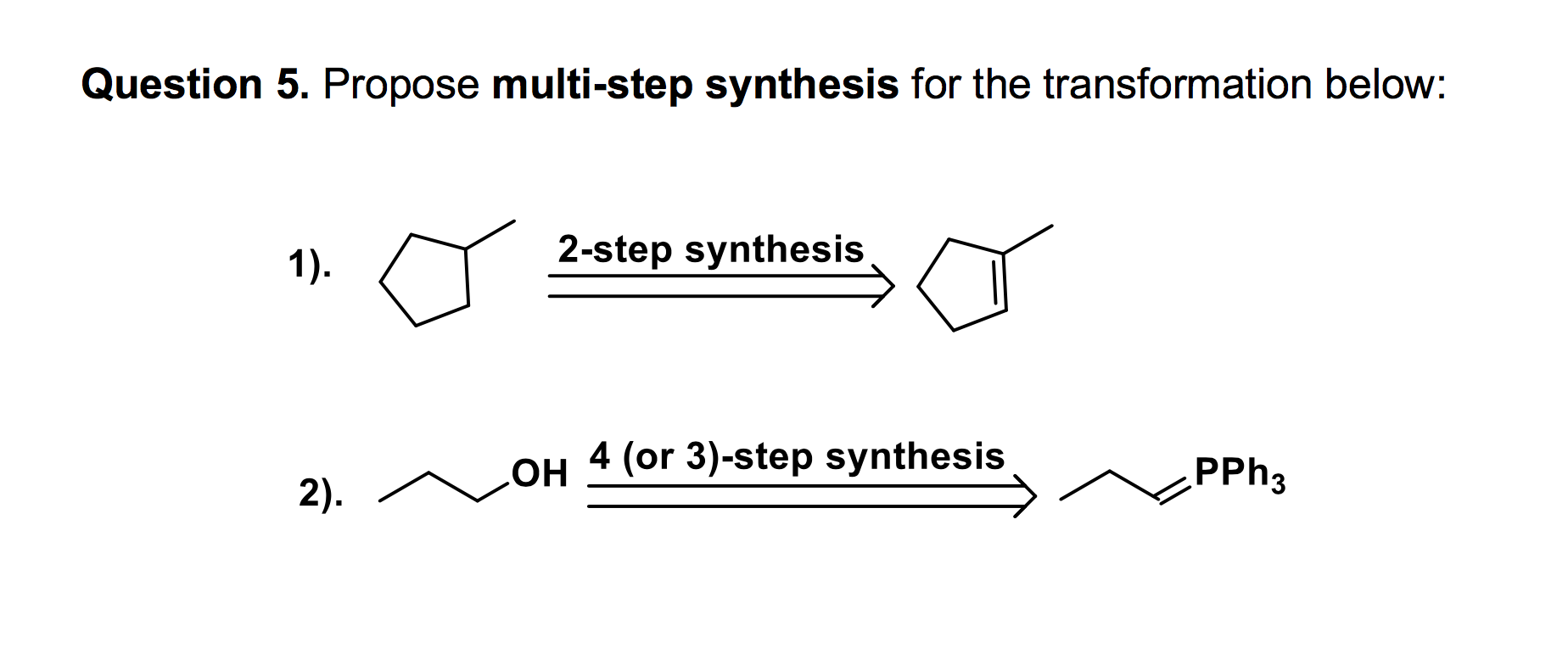 Solved Question 5. Propose Multi-step Synthesis For The | Chegg.com