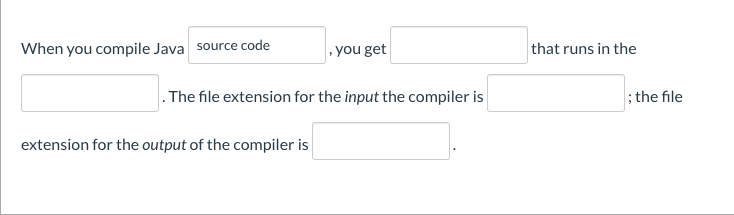 Solved When you compile Java source code you get that runs | Chegg.com