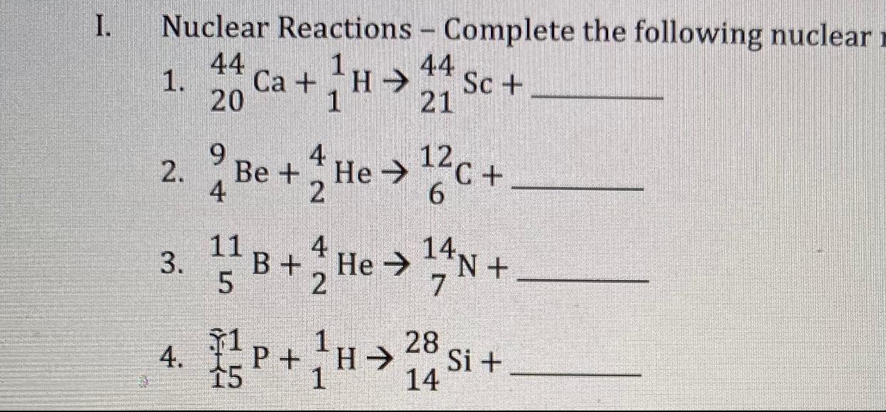 Solved I Nuclear Reactions Complete The Following Nuclear Chegg Com