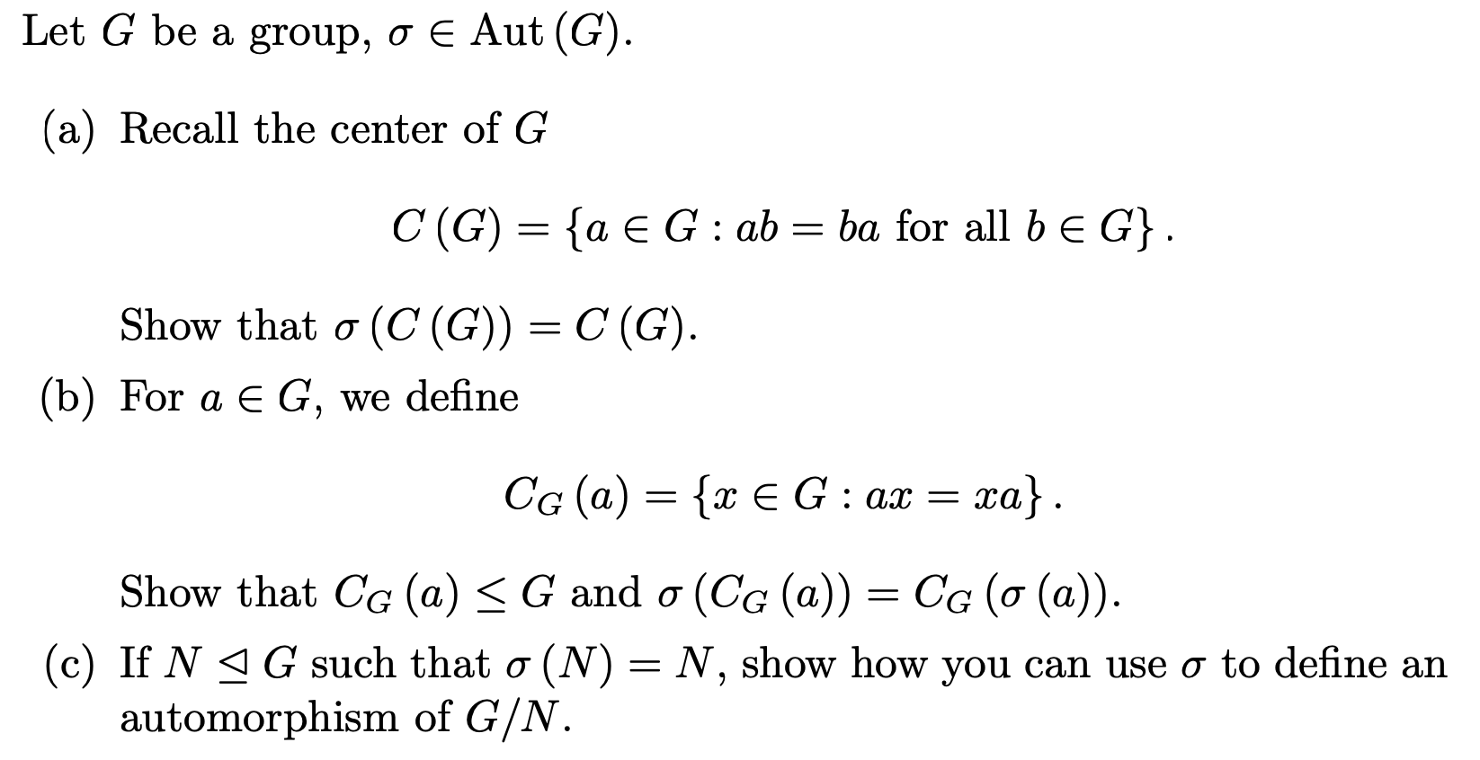 Solved Let G be a group, σ∈Aut(G). (a) Recall the center of | Chegg.com