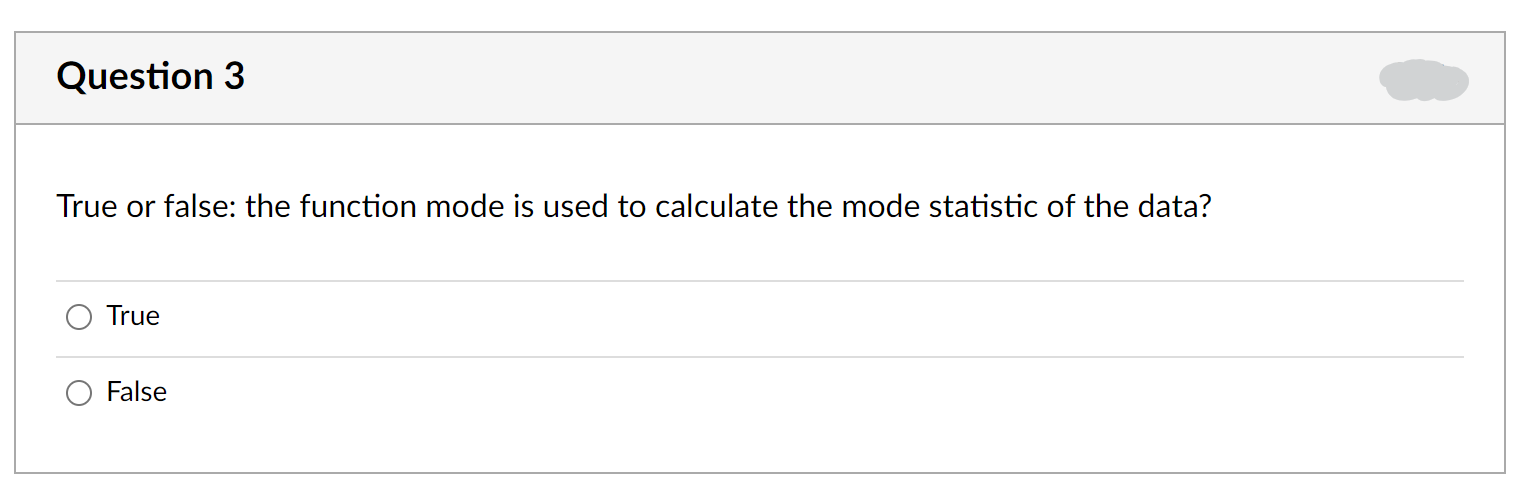 Solved Question 3 True or false: the function mode is used | Chegg.com