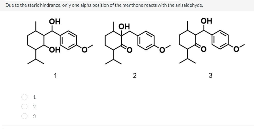 Solved Due to the steric hindrance, only one alpha position | Chegg.com