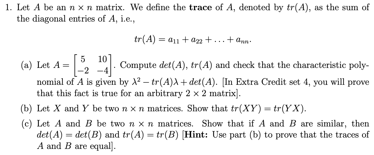 Solved 1. Let A be an nxn matrix. We define the trace of A, | Chegg.com