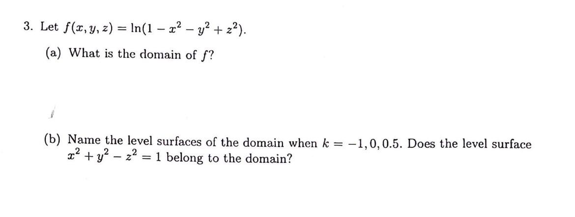 Solved Let f(x,y,z)=ln(1−x2−y2+z2). (a) What is the domain | Chegg.com