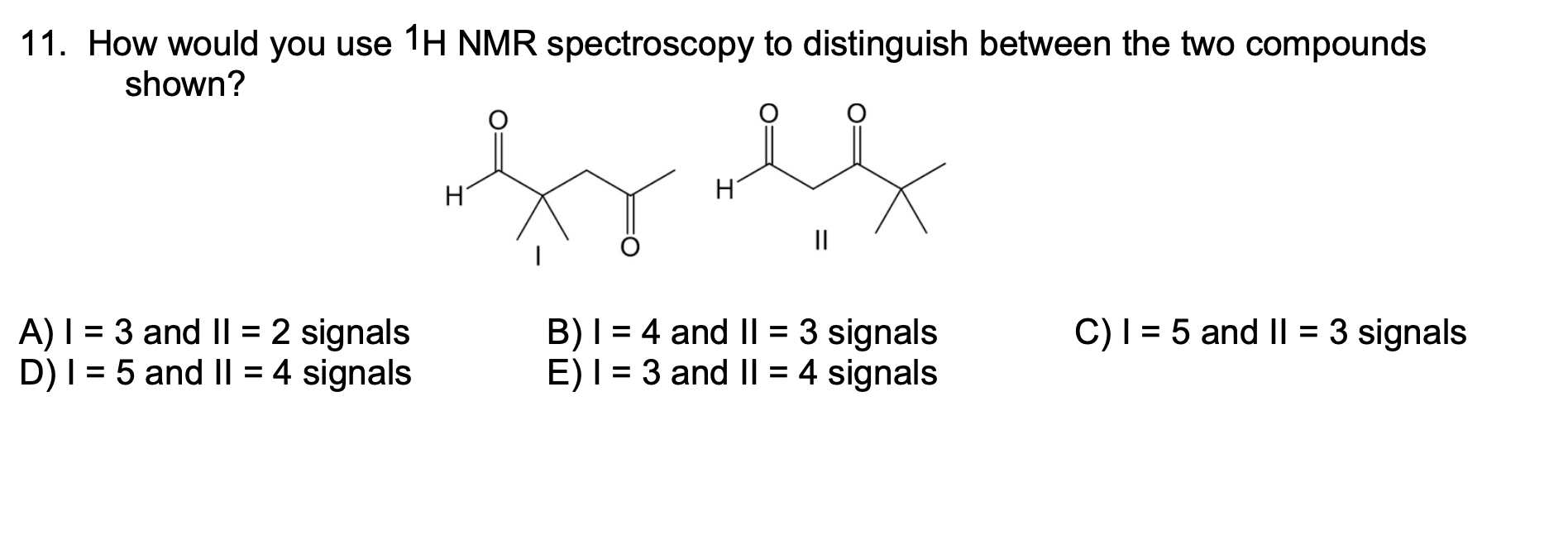 Solved 11. How would you use 1H NMR spectroscopy to | Chegg.com