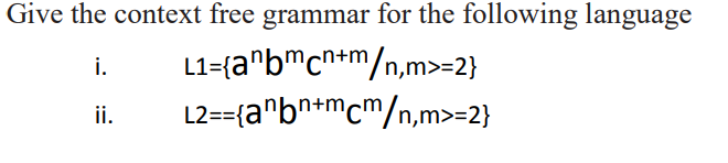 Solved Give the context free grammar for the following | Chegg.com