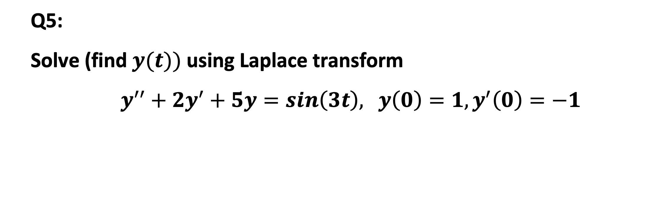 Solved Q5: Solve (find y(t)) using Laplace transform y