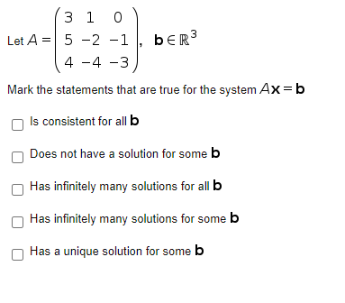 Solved 3 1 0 Let A = 5 -2 -1 bER 3 4 -4 -3 Mark the | Chegg.com