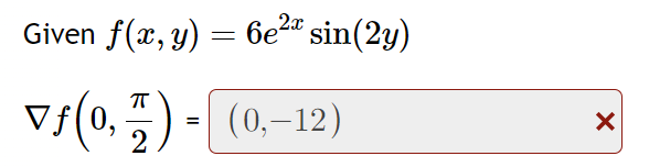 Given \( f(x, y)=6 e^{2 x} \sin (2 y) \) \[ \nabla f\left(0, \frac{\pi}{2}\right)=(0,-12) \]