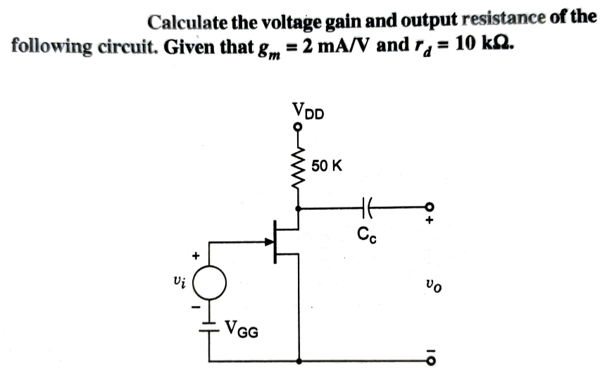 Solved Calculate the voltage gain and output resistance of | Chegg.com