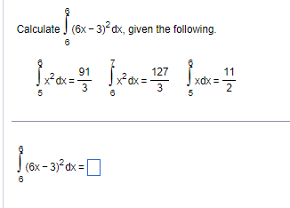 Solved Calculate ∫66(6x-3)2dx, ﻿given the | Chegg.com