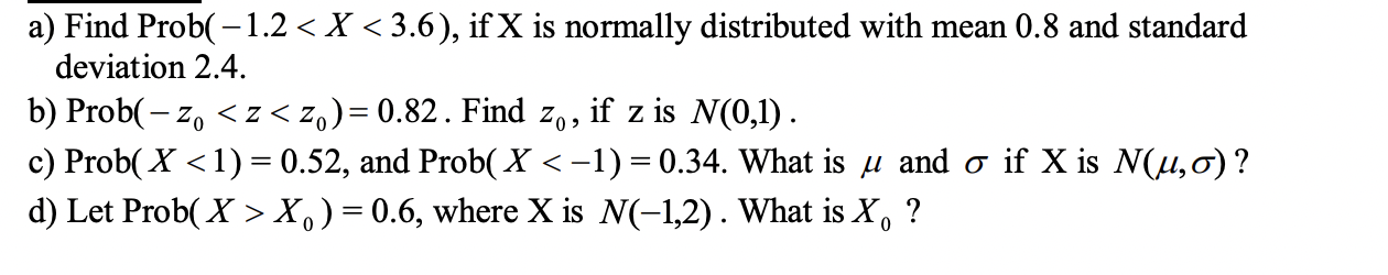 Solved a) Find Prob(−1.2X0)=0.6, where X is N(−1,2). What is | Chegg.com