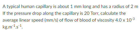 Solved A typical human capillary is about 1 mm long and has | Chegg.com
