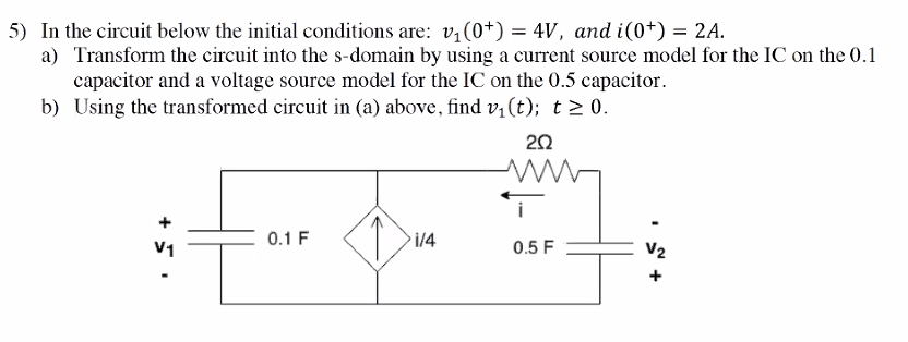 Solved 5) In the circuit below the initial conditions are: | Chegg.com