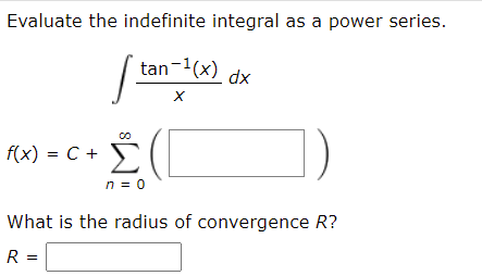 Solved Evaluate The Indefinite Integral As A Power Series Chegg Com