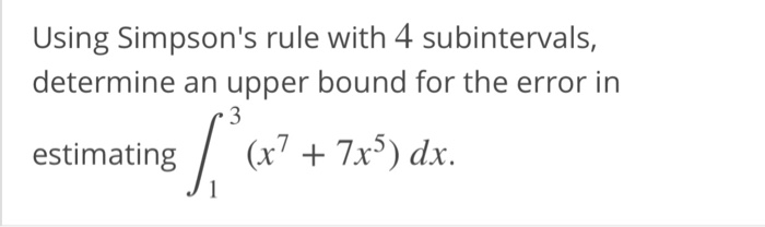 Solved Using Simpson's rule with 4 subintervals, determine | Chegg.com