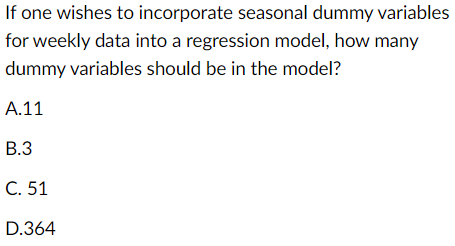 Solved If one wishes to incorporate seasonal dummy variables | Chegg.com