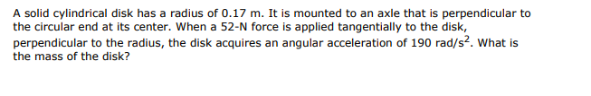 Solved A Solid Cylindrical Disk Has A Radius Of 0 17 M It Chegg Com