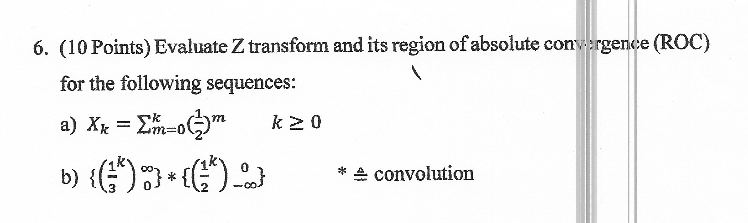 Solved 6. (10 Points) Evaluate Z transform and its region of | Chegg.com