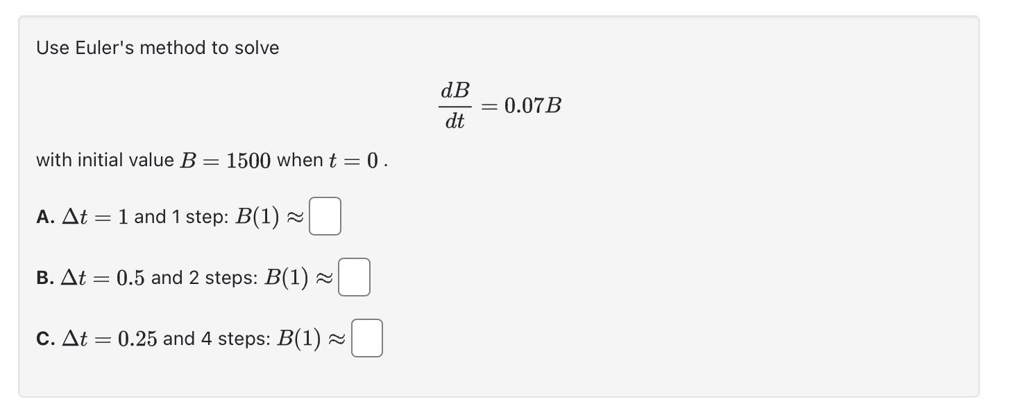 Solved Use Euler's Method To Solve DtdB=0.07B With Initial | Chegg.com