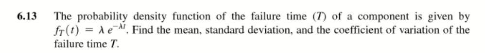 Solved 6.13 The probability density function of the failure | Chegg.com