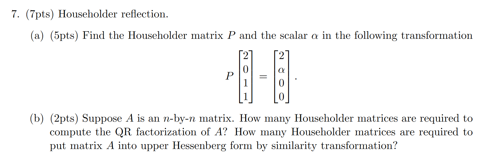 Solved 7. (7pts) Householder reflection. (a) (5pts) Find the