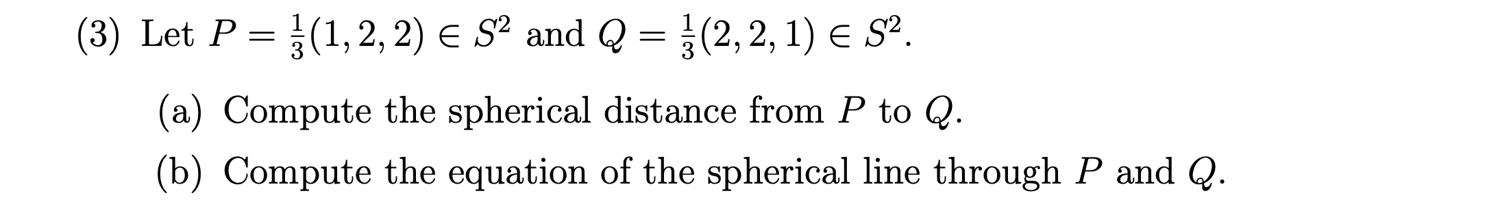 Let P = 1/3(1,2,2) ∈ S^2 And Q = 1/3(2,2,1) ∈ | Chegg.com