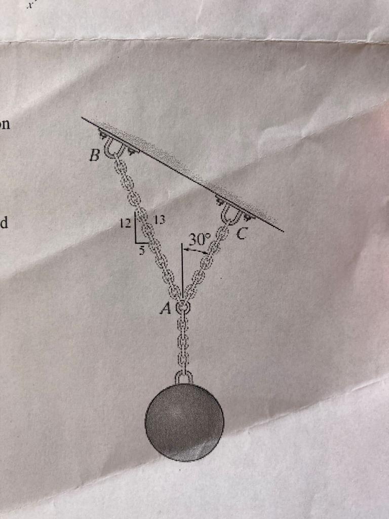 Solved If each chain AC and AB can support a maximum tension 