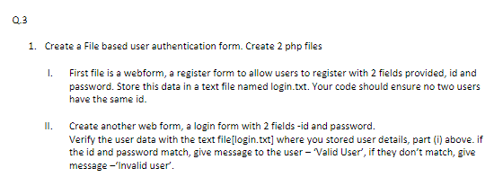 Solved Q.3 1. Create a File based user authentication form. | Chegg.com