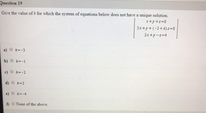 Solved Question 19 Give the value of k for which the system | Chegg.com