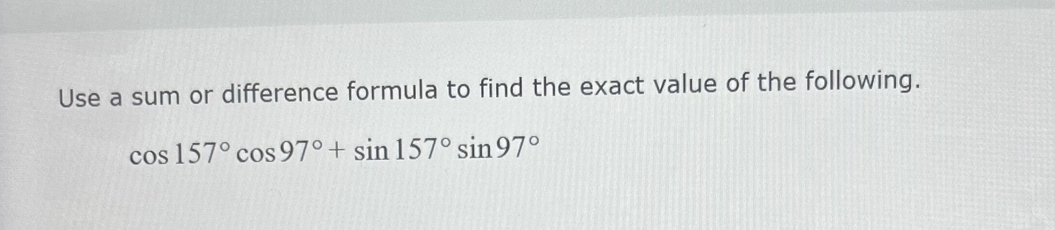 Solved Use a sum or difference formula to find the exact | Chegg.com