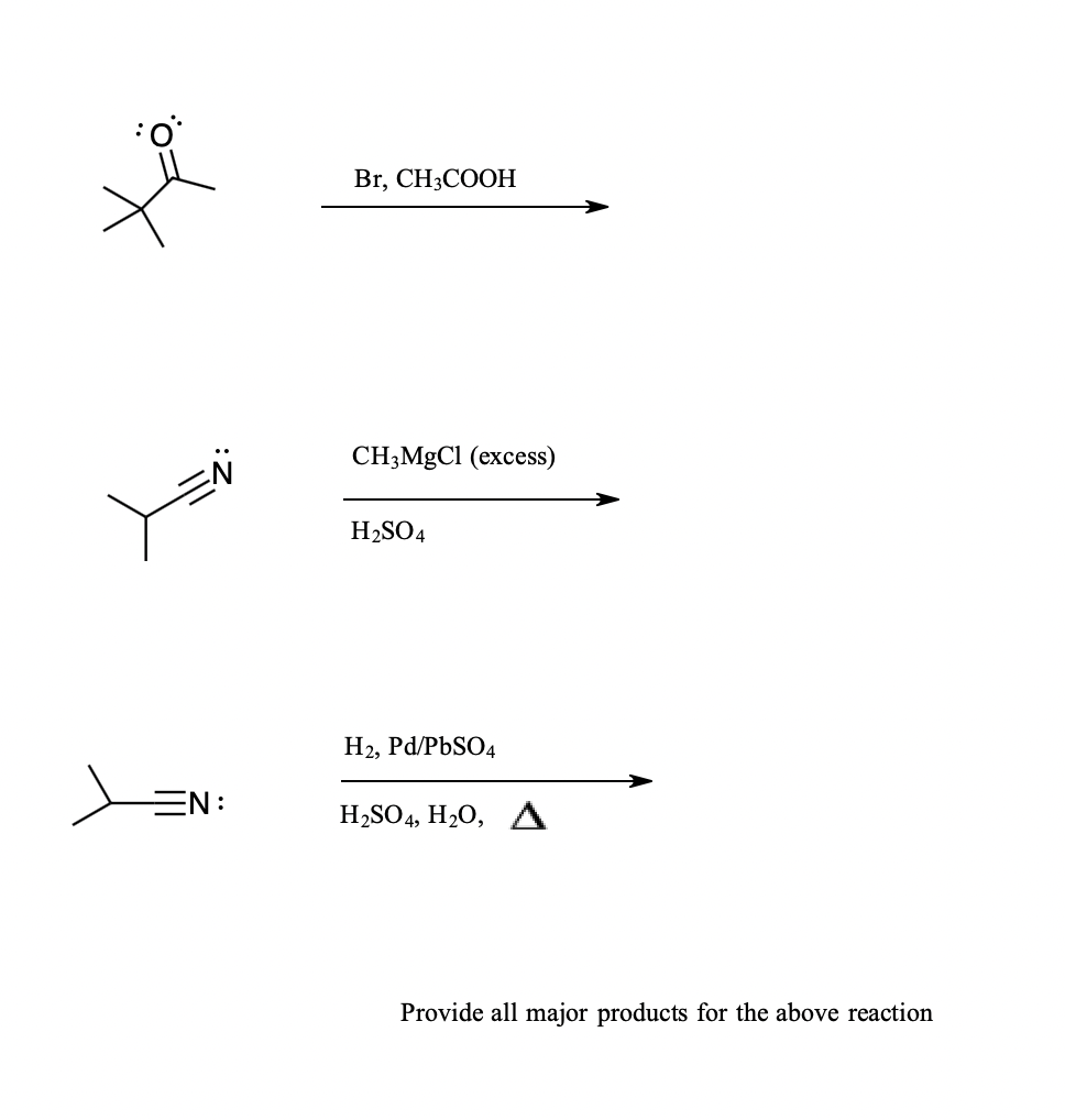 Solved Br, CH3COOH CH3MgCl (excess) H2SO4 H2, Pd/PbSO4 EN: | Chegg.com