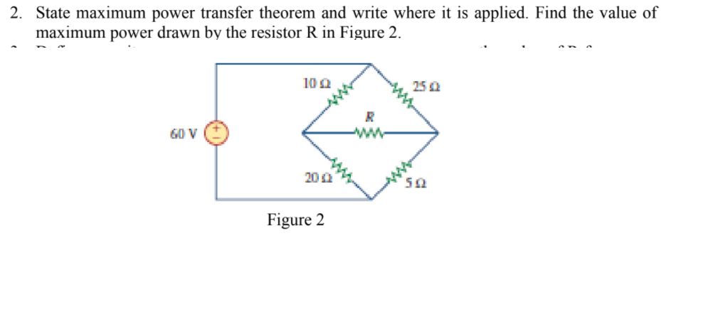 Solved 2. State maximum power transfer theorem and write | Chegg.com