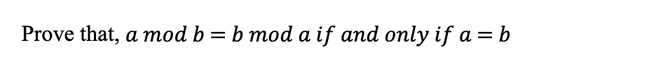 Solved Prove That A Mod B B Mod A If And Only If A B 5952