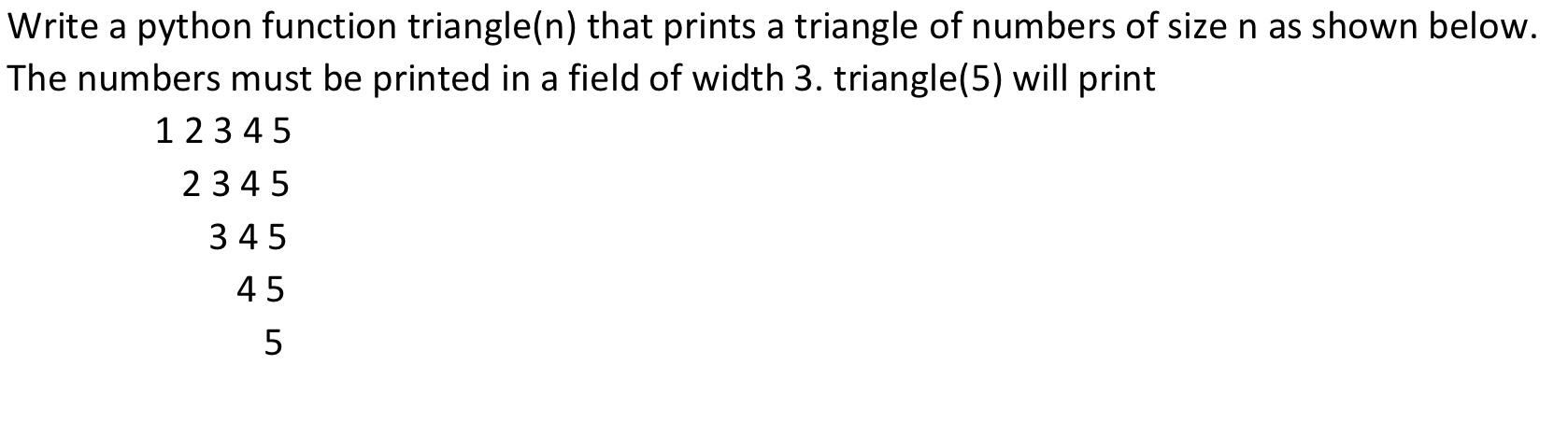 Solved Write a python function triangle(n) that prints a | Chegg.com