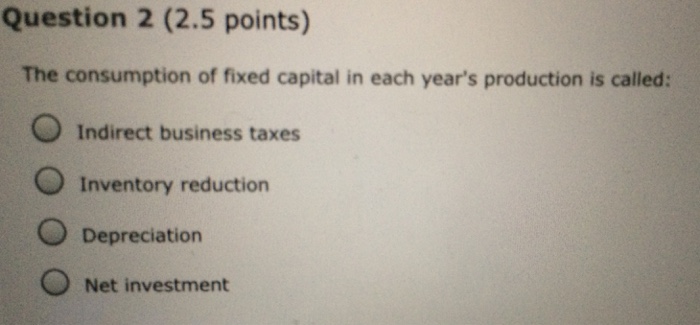 Solved The consumption of fixed capital in each year's | Chegg.com