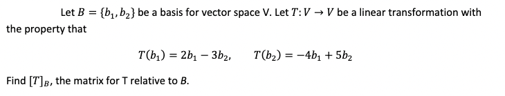 Solved Let B={b1,b2} Be A Basis For Vector Space V. Let | Chegg.com