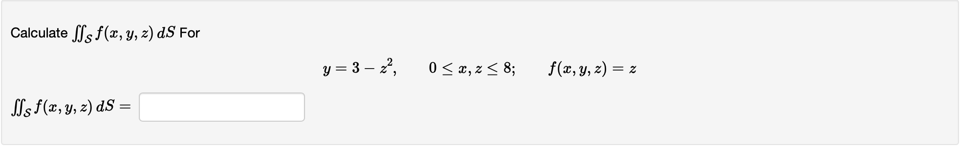 Calculate \( \iint_{\mathcal{S}} f(x, y, z) d S \) For \[ y=3-z^{2}, \quad 0 \leq x, z \leq 8 ; \quad f(x, y, z)=z \] \[ \iin