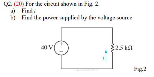 Solved Q2. (20) For the circuit shown in Fig. 2. a) Find i | Chegg.com