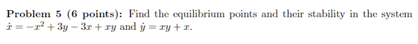 Solved Problem 5 (6 points): Find the equilibrium points and | Chegg.com