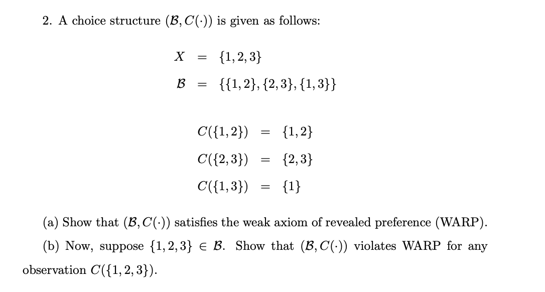 Solved 2. A Choice Structure (B,C(⋅)) Is Given As Follows: | Chegg.com