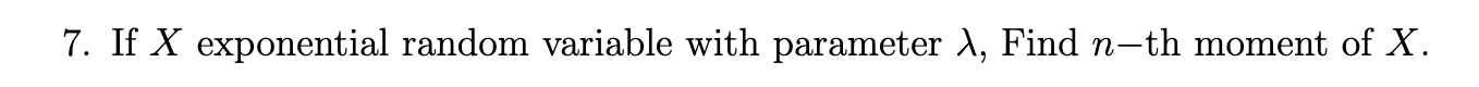 Solved 7. If X exponential random variable with parameter λ, | Chegg.com