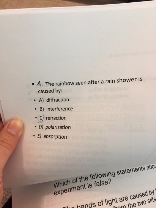 Solved 4. The rainbow seen after a rain shower is caused by