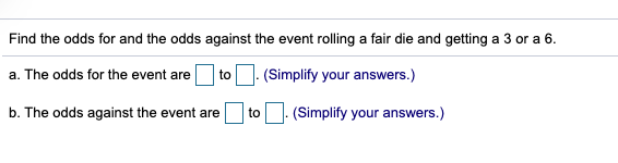 Solved Find the odds for and the odds against the event | Chegg.com
