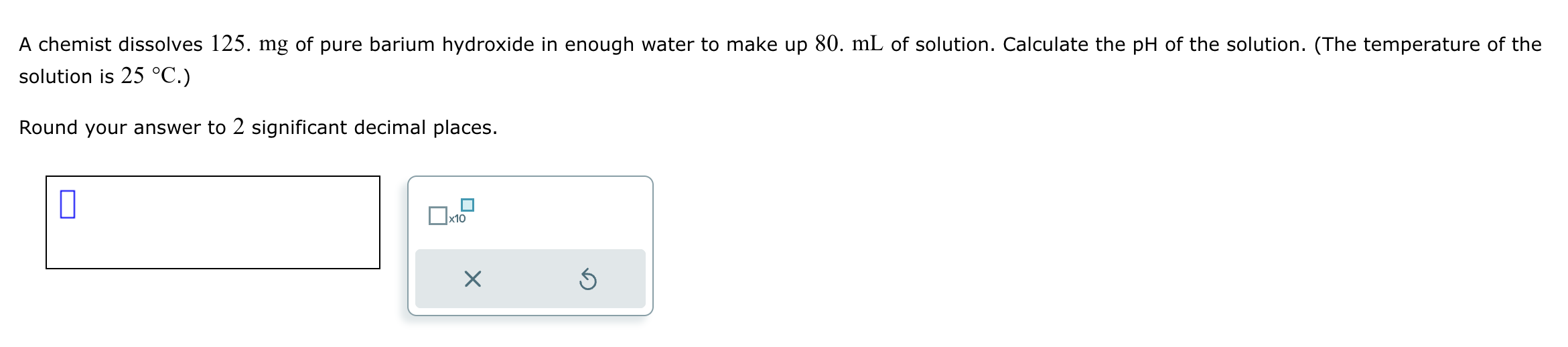 Solved A chemist dissolves 125mg of pure barium hydroxide in | Chegg.com