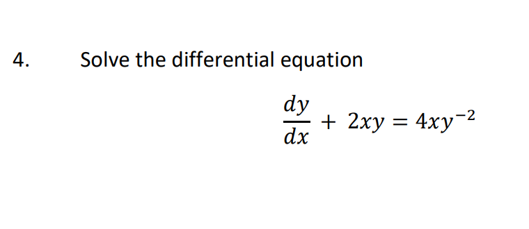 Solved 4. Solve the differential equation dxdy+2xy=4xy−2 | Chegg.com